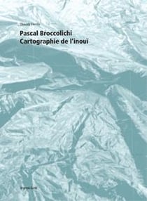 Pascal Broccolichi - cartographie de l'inouï