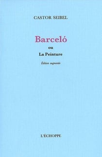 Barcelo : Ou la Peinture
