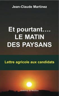 Et pourtant... le matin des paysans : lettre agricole aux candidats