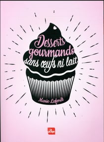 Desserts gourmands sans oeufs ni lait