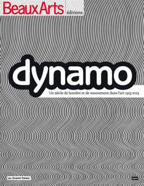 Dynamo - un siècle de lumière et de mouvement dans l'art 1913-2013 - grand palais
