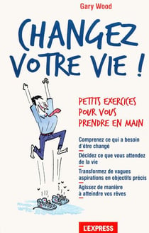 Changez votre vie ! - petits exercices pour vous prendre en main