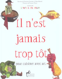 Il n'est jamais trop tot pour cuisiner avec art