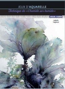 Jeux d'aquarelle - technique de "l'humide sur humide"