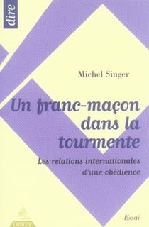 Un franc-maçon dans la tourmente - les relations internationales d'une obédience
