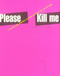 PLEASE KILL ME. L'HISTOIRE NON CENSUREE DU PUNK...