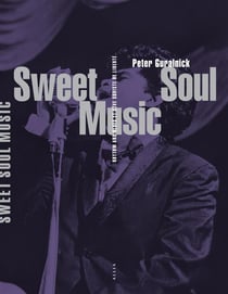Sweet soul music - rhythm and blues et rêve sudiste de liberté