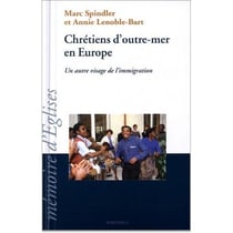 Chretiens d'outre-mer en Europe - Un autre visage de l'immigration