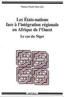 Les etats-nations face à l'intégration régionale en afrique de l'ouest - le cas du niger