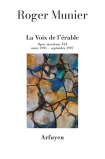 Opus incertum Tome 7 : Mars 1995-septembre 1997 - La voix de l'érable