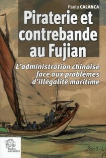 Piraterie et contrebande au Fujian - l'administration chinoise face aux problèmes d'illégalité maritime