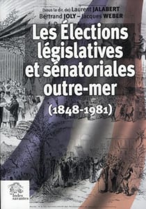 Les élections législatives et sénatoriales outre-mer (1848-1981)