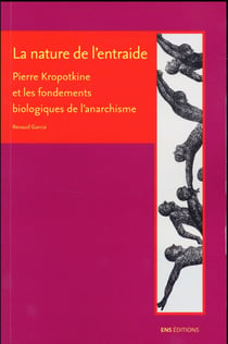 La Nature de l'entraide : Pierre Kropotkine et les fondements biologiques de l'anarchisme