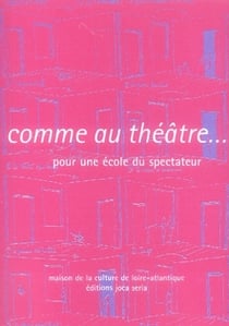 Comme au théâtre... pour une école du spectateur