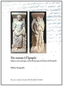 Du roman à l'épopée - influence du roman grec sur les Dionysiaques de Nonnos de Panopolis