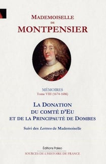Mémoires Tome 8 (1674-1686) - la donation du comté d'Eu et de la principauté de Dombes