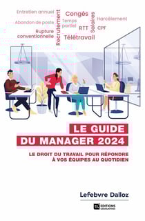 Guide du manager : Le droit du travail pour répondre à vos équipes au quotidien (édition 2024)