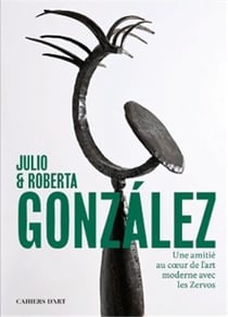 Julio et Roberta Gonzalez : Une amitié avec les zervos au coeur de l'art moderne