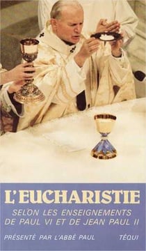 L'eucharistie selon les enseignements de Paul VI et de Jean-Paul II