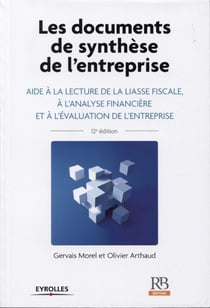 Les documents de synthèse de l'entreprise - aide à la lecture de la liasse fiscale, à l'analyse financière et à l'évaluation de l'entreprise
