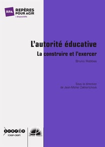 L'autorité éducative - la construire et l'exercer