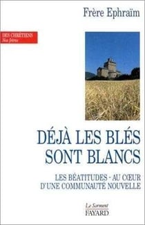 Déjà les blés sont blancs - les béatitudes au coeurs d'une communauté nouvelle (2e edition)