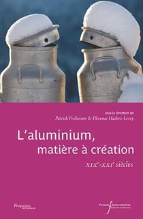 L'aluminium matière à création - xixe-xxie siècle