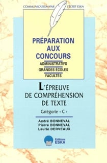 L'épreuve de compréhension de texte, catégorie C préparation aux concours administratifs : grandes écoles, facultés