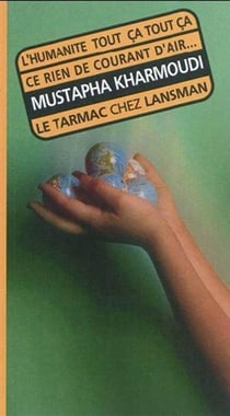 L'humanite tout ca tout ca - ce rien de courant d'air qui fait qu'on a froid
