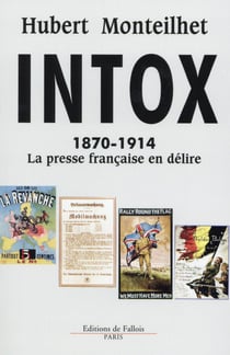 Intox - 1870-1914 - la presse française en délire
