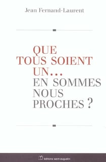 Que tous soient un... en sommes-nous proches?