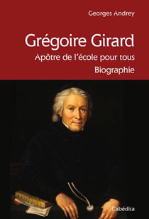 Grégoire girard, apôtre de l'école pour tous