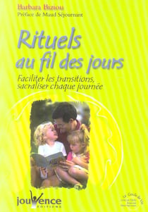 Rituels au fil des jours : faciliter les transitions sacraliser chaque journée