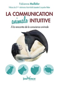 La communication animale intuitive - à la rencontre de la conscience animale