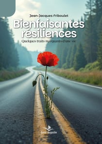 Bienfaisantes résiliences : Quelques traits marquants d'une vie