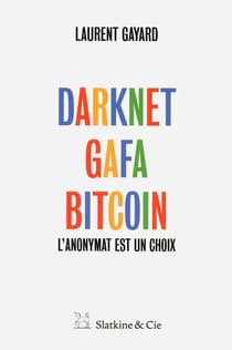 Darknet, Gafa, bitcoin - l'anonymat est un choix