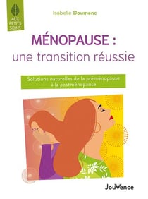 Ménopause : une transition réussie - Solutions naturelles de la préménopause à la postménopause