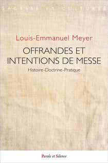 Offrandes et intentions de messe : Histoire-doctrine-pratique
