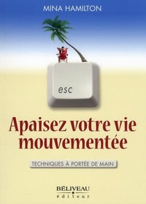 Apaiser votre vie mouvementée - techniques à portée de main