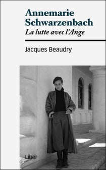 Annemarie Schwarzenbach - la lutte avec l'Ange