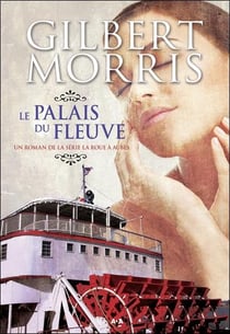La roue à aubes t.3 - le palais du fleuve
