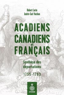 Acadiens, Canadiens et Français : Synthèse des déportations - 1755-1763