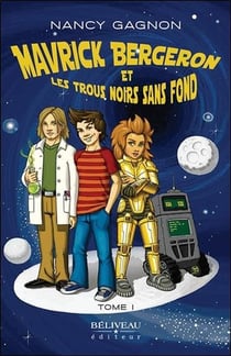 Mavrick Bergeron et les trous noirs sans fond Tome 1
