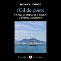 Oeil de poète : Photos de Naples et d'ailleurs & Poèmes napolitains