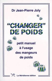"change" de poids - petit manuel à l'usage des mangeurs de poids