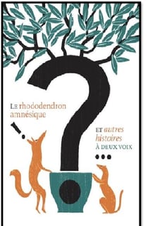 Le rhododendron amnésique et autres histoires à deux voix