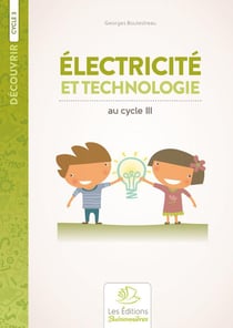 Découvrir : électricité et réalisations technologiques à l'école élémentaire : cycle 3
