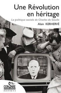 Une révolution en héritage - la politique sociale de charles de gaulle