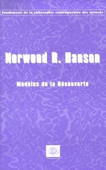 Les modèles de la découverte - enquêtes sur les fondements conceptuels de la science