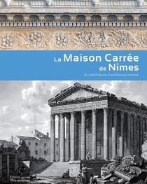 La maison carrée de Nîmes - un chef-d'oeuvre d'architecture romaine